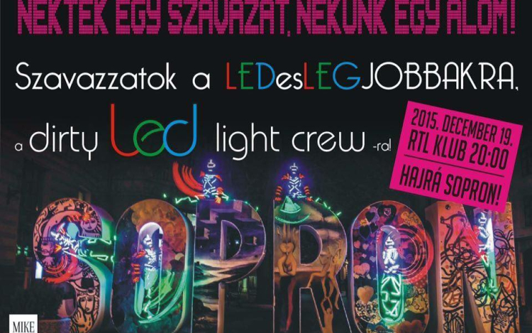 Hajrá Sopron, hajrá Dirty Led Light Crew!
